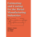 Estimating and Costing for the Metal Manufacturing Industries