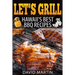 Let's Grill! Hawaii's Best BBQ Recipes: Barbecue Grilling, Smoking, and Slow Cooking Meats, Fish, Seafood, Sides, Vegetables, and Desserts