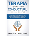 Terapia cognitivo conductual: hecha simple - La guía paso a paso de 21 días para superar la depresión, la ansiedad, la ira y los pensamientos negativo