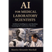 AI for Medical Laboratory Scientists: Artificial Intelligence and Machine Learning for Laboratory Medicine