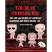 Color Me (Crimson Red): the Life and Deaths of Notorious Murderers and Serial Killers, Vol. I: A True Crime Adult Coloring Book