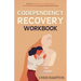 Codependency Recovery Workbook