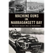 Machine Guns in Narragansett Bay: The Coast Guard's War on Rumrunners