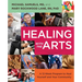 Healing with the Arts: A 12-Week Program to Heal Yourself and Your Community
