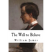 The Will to Believe: William James
