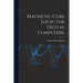 Magnetic-core Logic for Digital Computers.