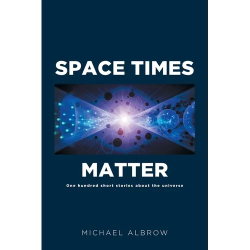 Space Times Matter: One Hundred Short Stories About the Universe