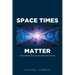Space Times Matter: One Hundred Short Stories About the Universe