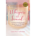 Whispers in Sound: A Profound Healing Journey through Sacred Vibrations and Meditation
