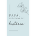 Papá, quiero escuchar tu historia