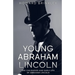 Young Abraham Lincoln: The Childhood and Early Life of Abraham Lincoln