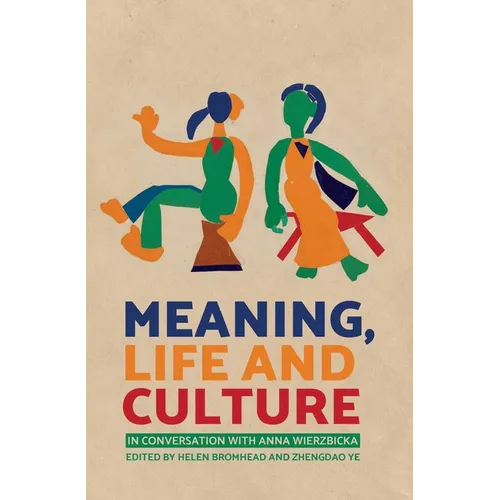 Meaning, Life and Culture: In conversation with Anna Wierzbicka