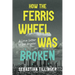 How the Ferris Wheel Was Broken: A Love Letter to Los Angeles