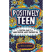 Positively Teen: A Practical Guide to a More Positive, More Confident You