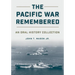 The Pacific War Remembered: An Oral History Collection