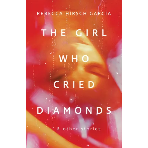 The Girl Who Cried Diamonds & Other Stories