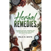 Herbal Remedies: Powerful Natural Remedies and Recipes for Health, Wellness, Anti-aging and Beauty