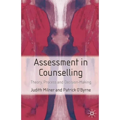 Assessment in Counselling: Theory, Process and Decision-Making