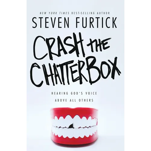 Crash the Chatterbox: Hearing God's Voice Above All Others