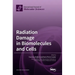 Radiation Damage in Biomolecules and Cells