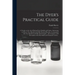 The Dyer's Practical Guide: a Treatise on the Art of Dyeing Wool, Shoddy and Cotton: Embracing in All Over Two Hundred and Fifty Practical Receipt