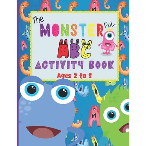The Monsterful ABC Activity Book: For Ages 2 to 5- Trace and Color Letters A to Z & Numbers 1 to 10 (Monsters Tracing Sheets & Coloring Pages for Kids