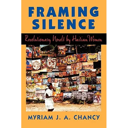 Framing Silence: Revolutionary Novels by Haitian Women