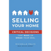 Selling Your Home: Critical Decisions That Make or Break Your Deal