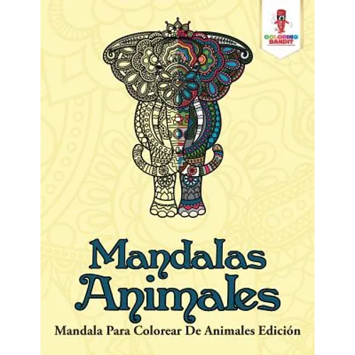Mandalas Animales: Mandala Para Colorear De Animales Edición
