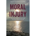 Moral Injury: Healing Intervention for the Wounded Warrior