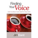 Finding Your Voice: How to Speak Your Heart's True Faith