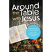 Around the Table with Jesus: A Bible Study and Devotional for Lent with Mediterranean Recipes