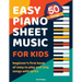50 Songs Easy Piano Sheet Music For Kids Beginner's First Book Of Easy To Play And Sing Songs With Lyrics