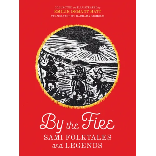 By the Fire: Sami Folktales and Legends