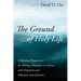 The Ground of Holy Life: A Reformed Response to the Holiness Movement in America with Progressive and Definitive Sanctification