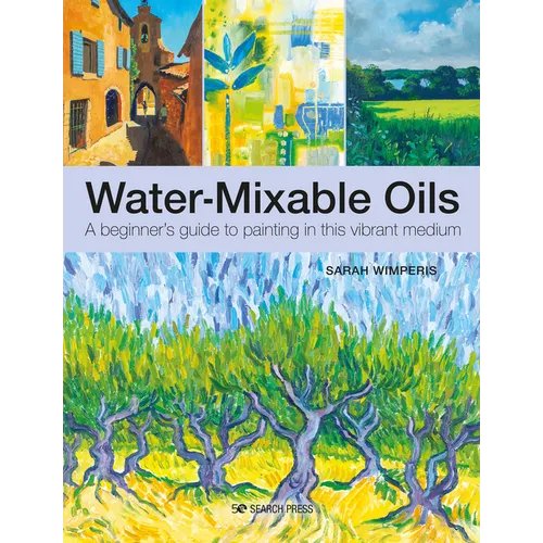 Water-Mixable Oils: A Beginners Guide to Painting in This Vibrant Medium