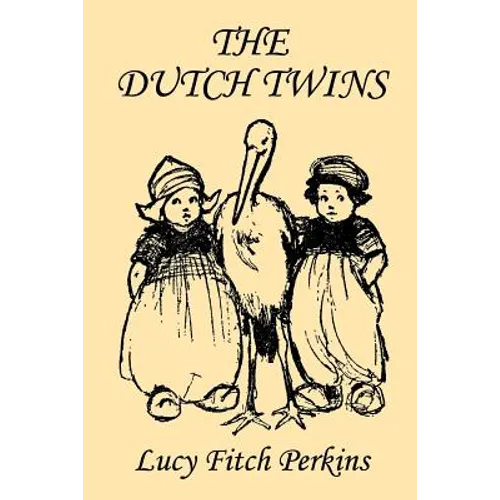 The Dutch Twins, Illustrated Edition (Yesterday's Classics)