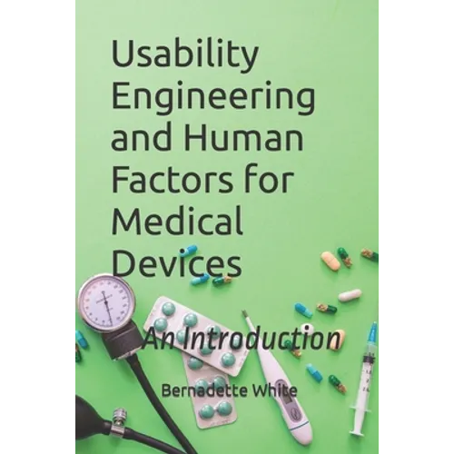 Usability Engineering and Human Factors for Medical Devices: An Introduction