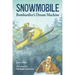 Snowmobile: Bombardier's Dream Machine