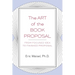 The Art of the Book Proposal: From Focused Idea to Finished Proposal