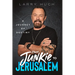 From Junkie to Jerusalem: A Journey of Destiny