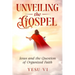 Unveiling the Gospel: Jesus and the Question of Organized Faith
