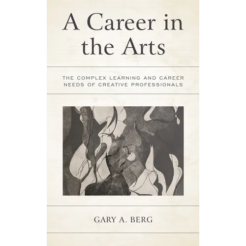 A Career in the Arts: The Complex Learning and Career Needs of Creative Professionals