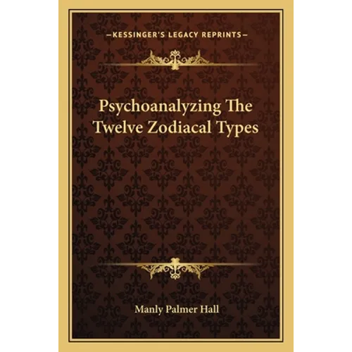 Psychoanalyzing The Twelve Zodiacal Types