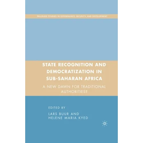 State Recognition and Democratization in Sub-Saharan Africa: A New Dawn for Traditional Authorities?