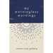 My Morningless Mornings
