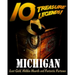 10 Treasure Legends! Michigan: Lost Gold, Hidden Hoards and Fantastic Fortunes