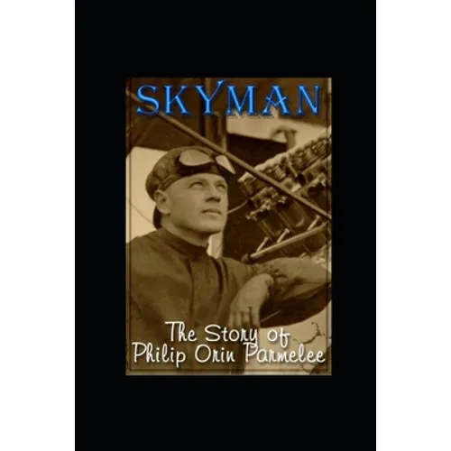 Skyman: The Story of Philip Orin Parmelee