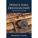 Prince Hall Freemasonry: The Secret Within
