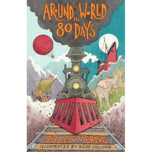 Around the World in Eighty Days: New Translation with Illustrations by Ross Collins and Extra Reading Material for Young Readers